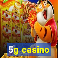 5g casino